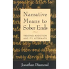 Narrative Means to Sober Ends: Treating Addiction and Its Aftermath - Paperback