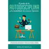 El poder de la autodisciplina y la mentalidad sin excusas ejercicios: Prácticos para fortalecer su fuerza de voluntad y superar la procrastinación med - Paperback