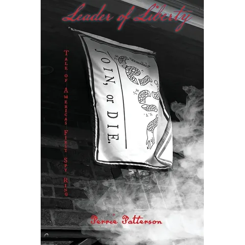 Leader of Liberty: Tale of America's First Spy Ring - Paperback