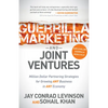 Guerrilla Marketing and Joint Ventures: Million Dollar Partnering Strategies for Growing Any Business in Any Economy - Paperback
