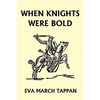 When Knights Were Bold (Yesterday's Classics) - Paperback