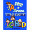Play and Learn the Alphabet: For Kindergarten Kids Ι Fun and Easy way to learn Letters Ι Practice pen control with Fun games Ι Trace an - Paperback