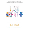 Just Breathe: Mastering Breathwork - Paperback
