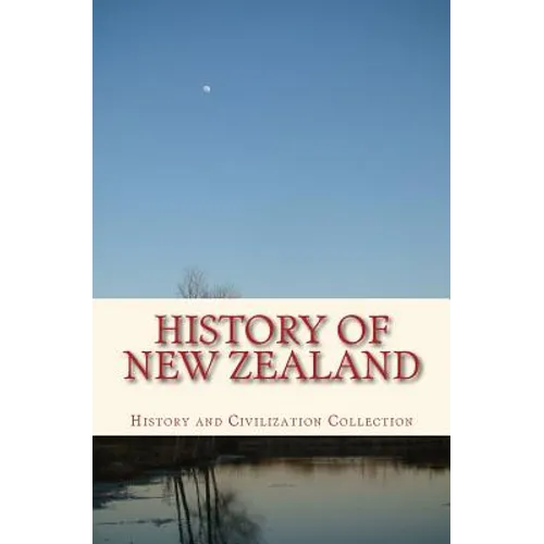 History of New Zealand: the Land of the Long White Cloud - Paperback