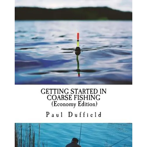 Getting Started in Coarse Fishing (Economy Edition): Tackle, methods and baits for all waters and species - Paperback
