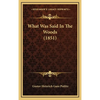 What Was Said In The Woods (1851) - Hardcover