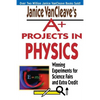 Janice VanCleave's A+ Projects in Physics: Winning Experiments for Science Fairs and Extra Credit - Paperback