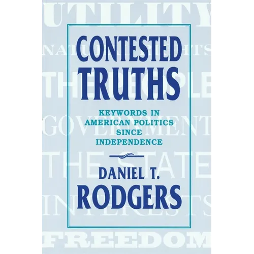 Contested Truths: Keywords in American Politics Since Independence - Paperback
