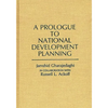A Prologue to National Development Planning - Hardcover