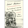 Rebel Mother: My Childhood Chasing the Revolution - Paperback