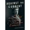 Against the Current: The Remarkable Life of Agnes Deans Cameron - Hardcover