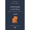 Destinada a Brillar: Desbloquea tus Dones y Talentos para Vivir una Vida Plena - Paperback
