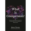 What Is Compersion?: Understanding Positive Empathy in Consensually Non-Monogamous Relationships - Paperback