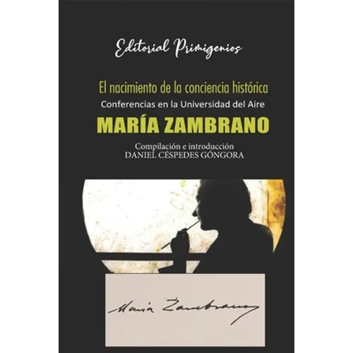 El nacimiento de la conciencia histórica: Conferencias en la Universidad del Aire por María Zambrano - Paperback