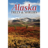 Alaska Trees and Shrubs: A Field Guide to the Woody Plants of Alaska - Paperback