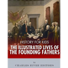 History for Kids: The Illustrated Lives of Founding Fathers - George Washington, Thomas Jefferson, Benjamin Franklin, Alexander Hamilton - Paperback