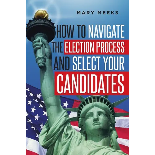 How to navigate the election process and select your candidates - Paperback