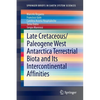 Late Cretaceous/Paleogene West Antarctica Terrestrial Biota and Its Intercontinental Affinities - Paperback
