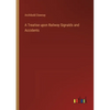 A Treatise upon Railway Signalds and Accidents - Paperback