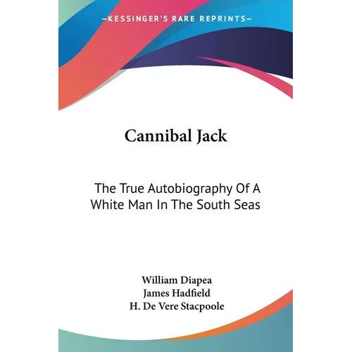 Cannibal Jack: The True Autobiography Of A White Man In The South Seas - Paperback