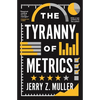 The Tyranny of Metrics - Paperback