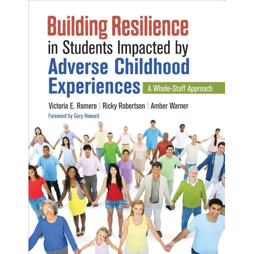 Building Resilience in Students Impacted by Adverse Childhood Experiences: A Whole-Staff Approach - Paperback