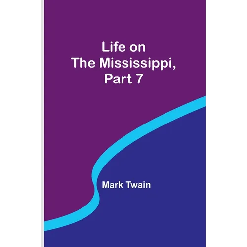 Life on the Mississippi, Part 7 - Paperback