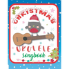 Ukulele Christmas Songbook: 27 Easy Ukulele Songs Gift For Christmas I Colorful Book For Kids and Adults - Cute Music Xmas Gifts - Paperback