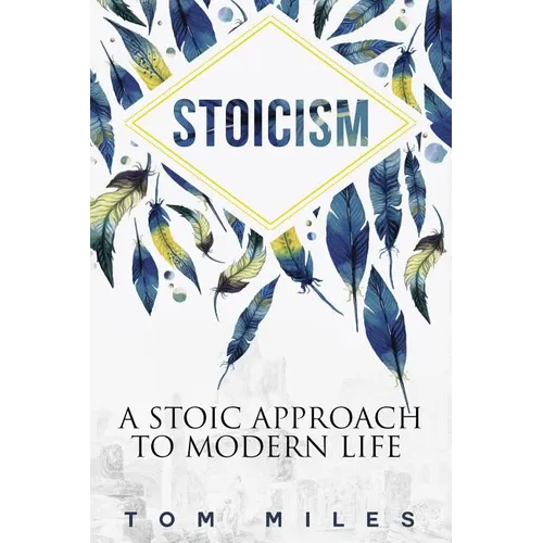 Stoicism: A Stoic Approach To Modern Life - Paperback