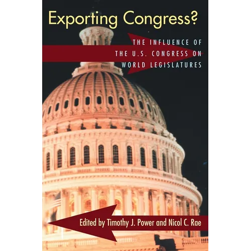 Exporting Congress?: The Influence of U.S. Congress on World Legislatures - Paperback