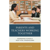 Parents and Teachers Working Together: Addressing School's Most Vital Stakeholders - Paperback