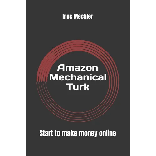Amazon Mechanical Turk: Start to Make Money Online - Paperback