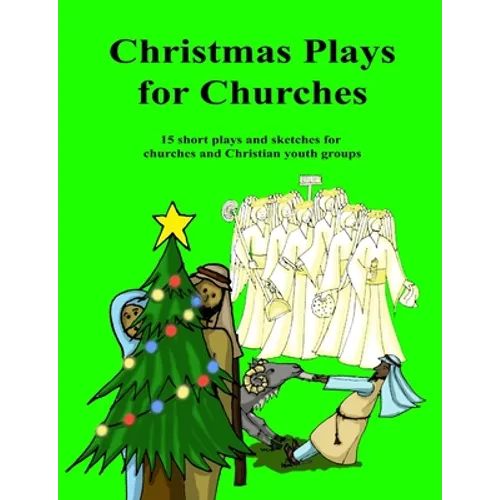 Christmas Plays for Churches: 15 short plays and sketches for churches and Christian youth groups - Paperback