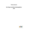 On Prayer and the Contemplative Life - Hardcover