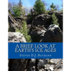 A Brief Look At Earth's Ice Ages - Paperback
