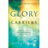 Glory Carriers: How to Host His Presence Every Day - Paperback