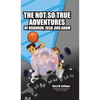 The Not so True Adventures of Brandon, Josh, and Adam - Hardcover