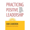Practicing Positive Leadership: Tools and Techniques That Create Extraordinary Results - Paperback