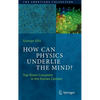 How Can Physics Underlie the Mind?: Top-Down Causation in the Human Context - Hardcover