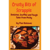Crusty Bits of Scrapple: Sketches, Scuffles and Tough Tales from Philly by Paul Bukovec - Paperback