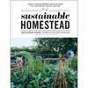 The Sustainable Homestead: Create a Thriving Permaculture Ecosystem with Your Garden, Animals, and Land - Paperback