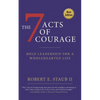 7 Acts of Courage: Bold Leadership for a Wholehearted Life - Paperback