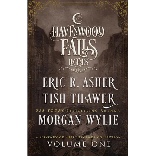Legends of Havenwood Falls Volume One: A Legends of Havenwood Falls Collection - Paperback