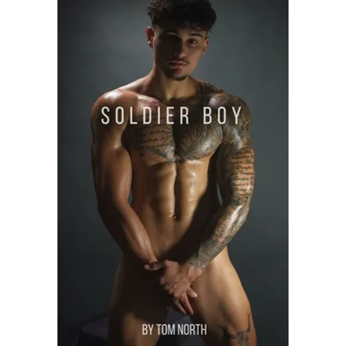 Soldier Boy: A Hot and Steamy Straight To Gay MM Erotic Romance Story - Paperback