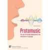 Protomusic: The role of Prosodic Modulation in the Emergence of Language - Hardcover
