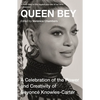 Queen Bey: A Celebration of the Power and Creativity of Beyoncé Knowles-Carter - Paperback