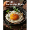 40 Egg Recipes for Home - Paperback