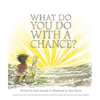 What Do You Do with a Chance? - Hardcover