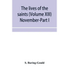 The lives of the saints (Volume XIII) November-Part I - Paperback