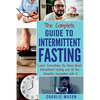 The Complete Guide to Intermittent Fasting: Weight Loss Healthy Recipes Cookbook Lose Weight Guide - Paperback